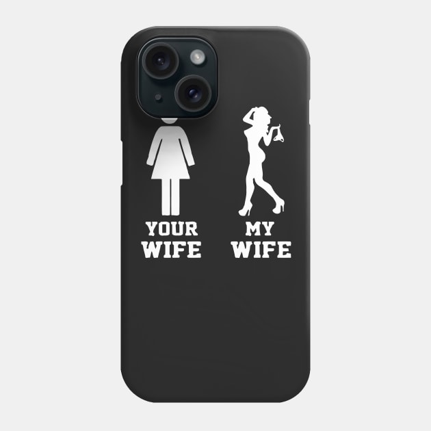 YOUR Wife MY Wife Phone Case by Mariteas