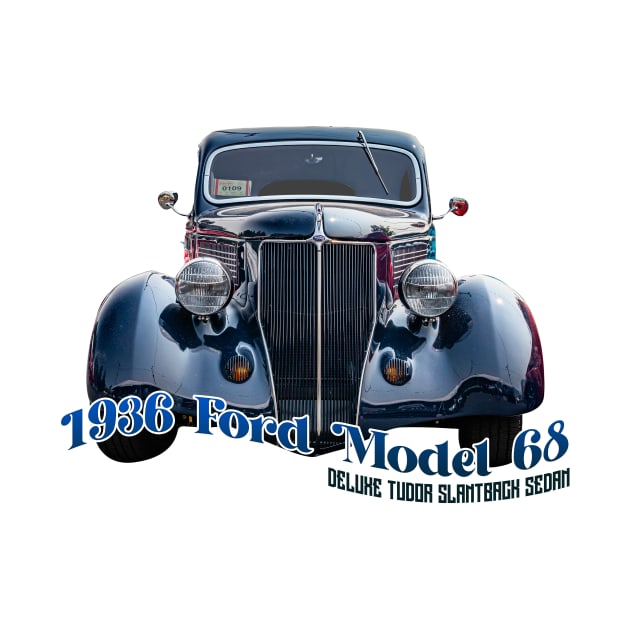 1936 Ford Model 68 Deluxe Tudor Slantback Sedan by Gestalt Imagery