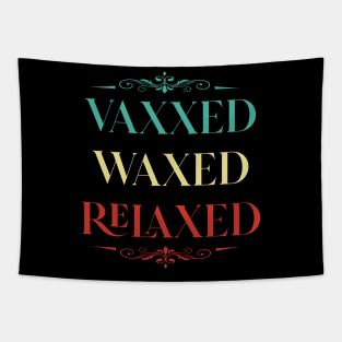 Vaxxed Waxed Relaxed Vintage shirt Tapestry