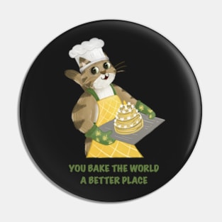 You bake the world a better place Pin