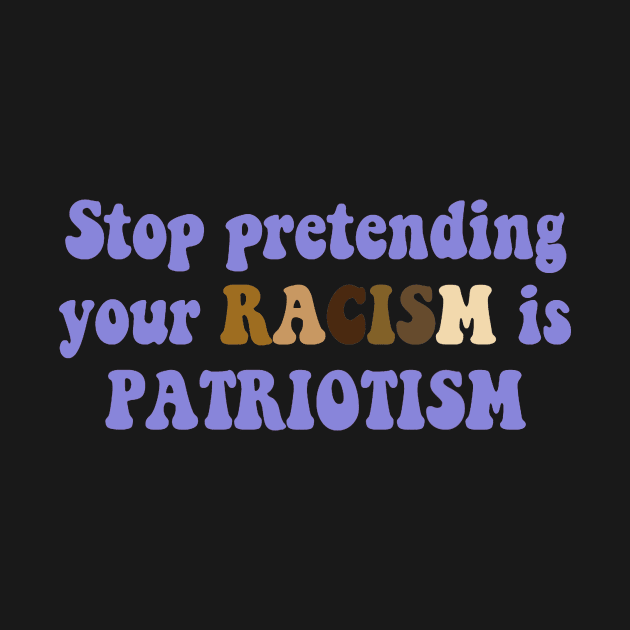 Stop pretending your racism is patriotism by anrockhi