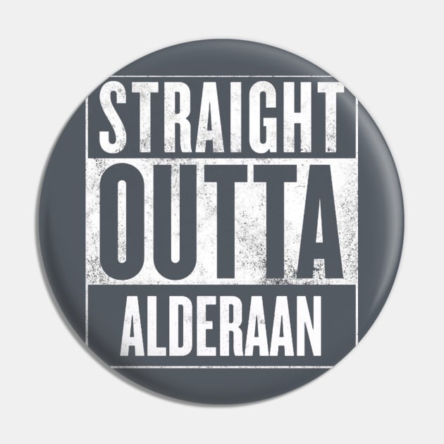 Straight Outta Alderaan Pin by finnyproductions