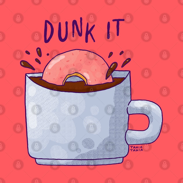 Dunk It by Tania Tania