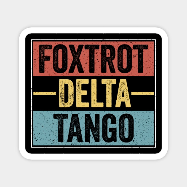 Foxtrot-Delta-Tango-Retro Magnet by ArtistTee ⭐⭐⭐⭐⭐