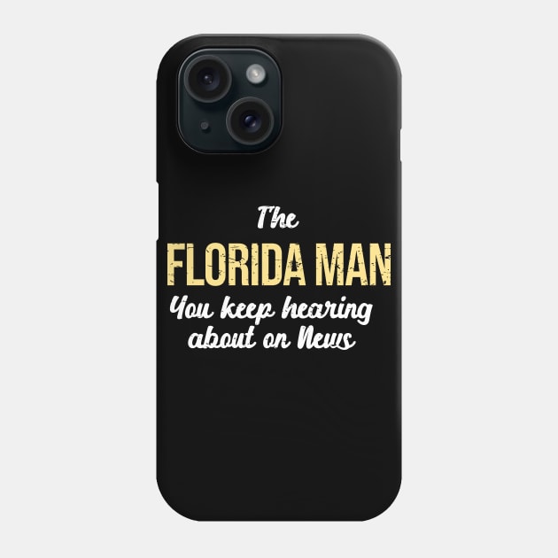 I’m the Florida Man on News Meme Funny Phone Case by alltheprints