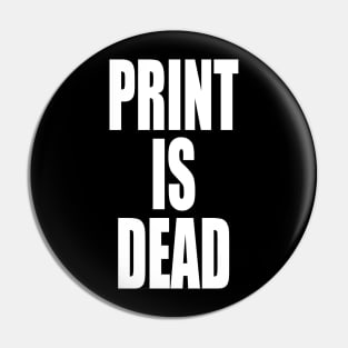 Print Is Dead Pin