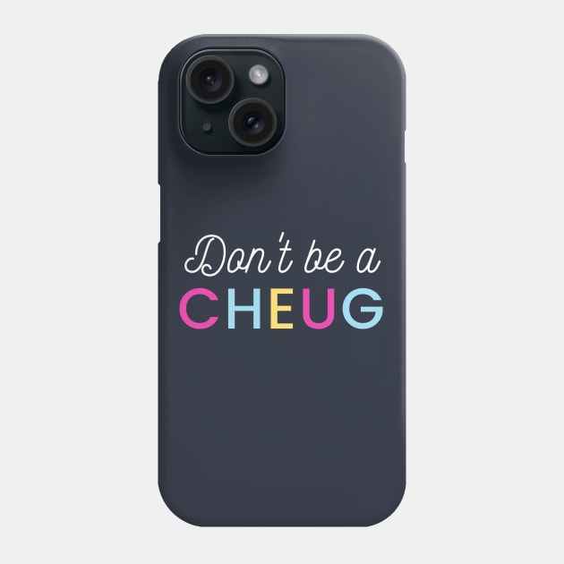 Don’t Be A Cheug - Millennial Gen Z Fashion Phone Case by RecoveryTees