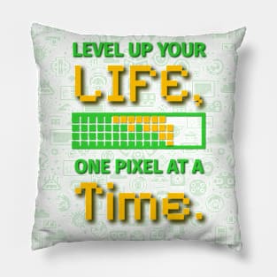 Level Up Your Life One Pixel At A Time Pillow