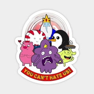 You Can't Hate Us - Adventure Time Characters Magnet