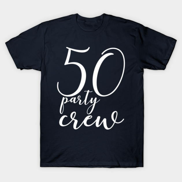 50th birthday crew shirts