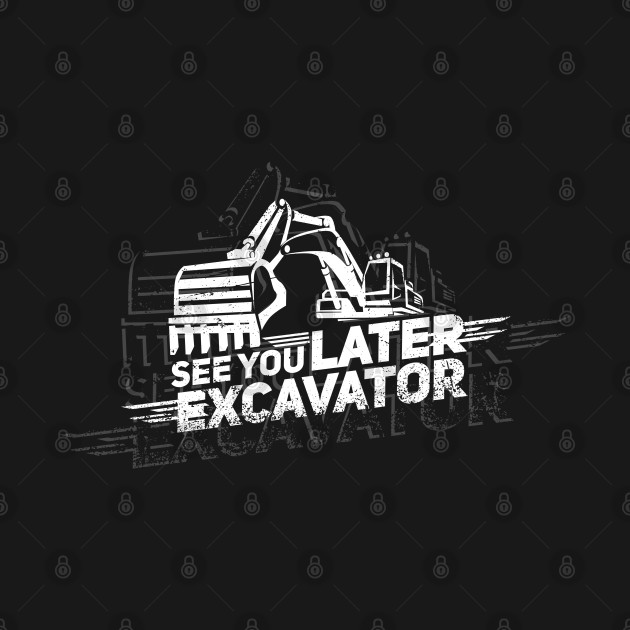 Discover Excavator - Machinery - T-Shirt