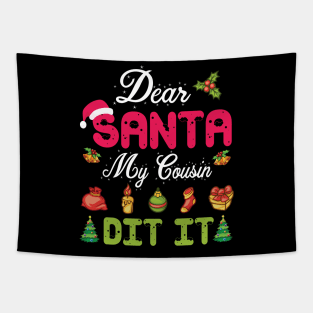 Dear Santa My Cousin Did It Merry Christmas Xmas Noel Day Tapestry