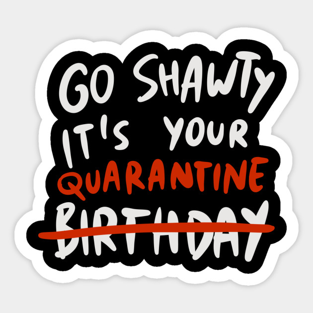 Go Go Shawty Its Your Birthday Tbs Memegeneratornet Go Go Shawty