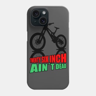 Mountain Bike Twenty Six Inch Aint Dead 26er Phone Case