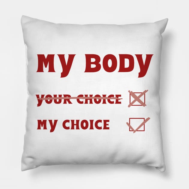 My body My choice Pillow by Becky-Marie