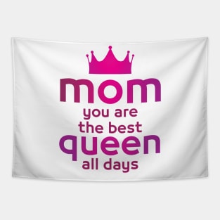 MOM you are the best queen all days - Mother day gift . Tapestry