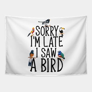 Sorry I'M Late I Saw A Bird Cute Bird Lover Tapestry