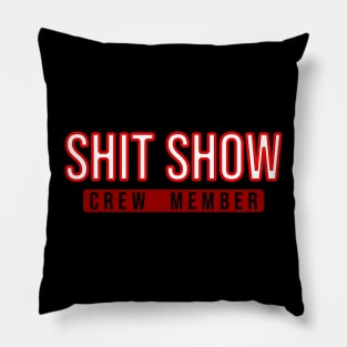 shit show \\ crew member Pillow