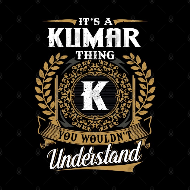 It Is A Kumar Thing You Wouldn't Understand by DaniYuls