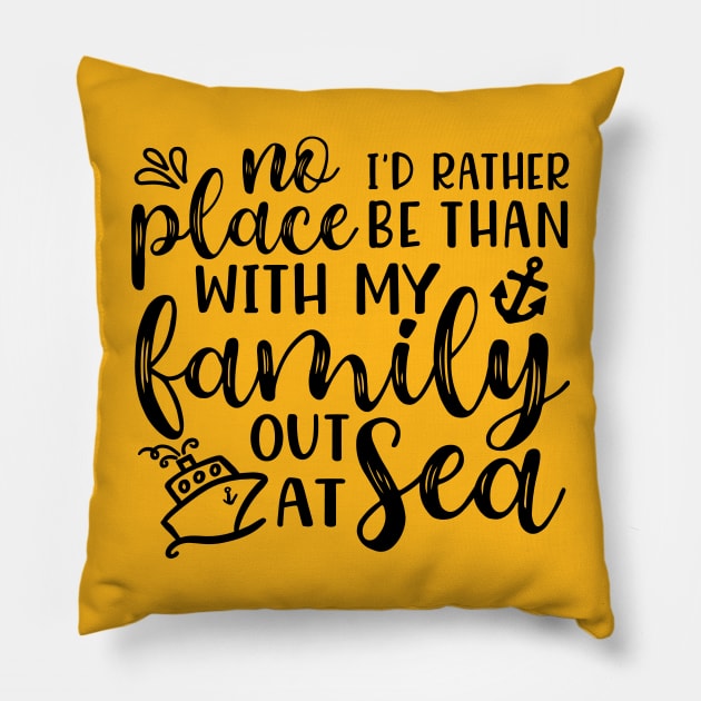 No Place I’d Rather Be Than With My Family Out At Sea Cruise Vacation Funny Pillow by GlimmerDesigns