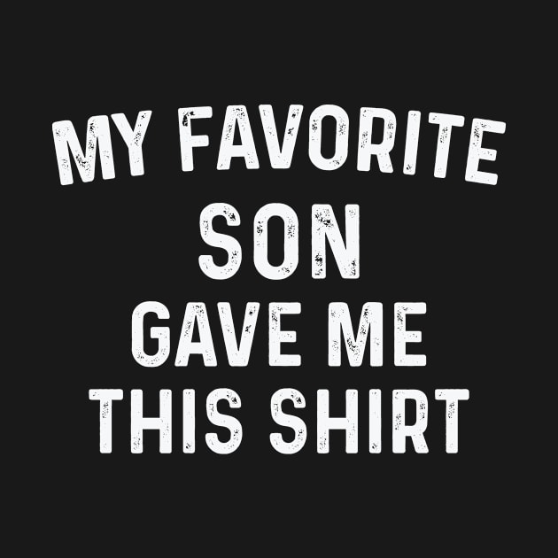 Gifts for Dad from Son, Fathers Day Gift from Son, my Favorite Son Gave Me This Shirt,fathers Day Gift from Son,Papa Gifts Shirt,Dad Shirt by CoApparel