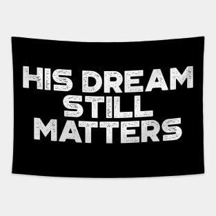 Martin Luther King Jr. - His Dream Still Matters (White) Tapestry