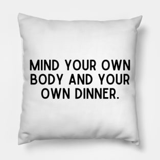 Stop Fat Skinny Shaming Mind Your Own Body Pillow