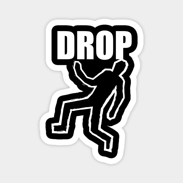 Drop Dead! Magnet by DarkArtiste