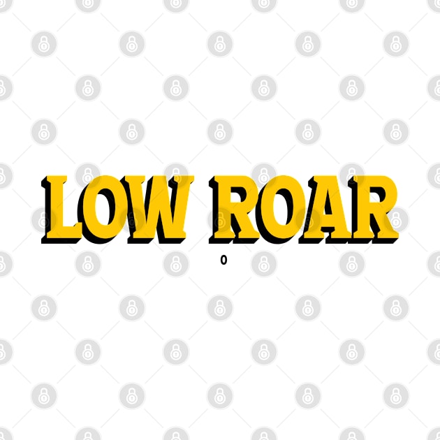 0 Low Roar by Frizzybarely