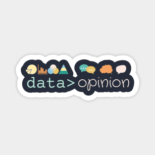 Data is greater than opinion Colorful Magnet