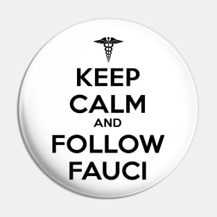 Keep Calm and Follow Fauci - Black Pin