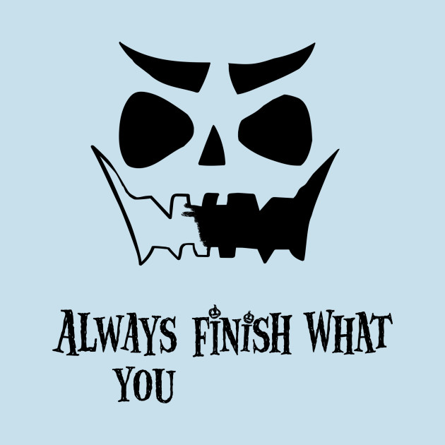 Discover Always finish what you - Disneyland - T-Shirt