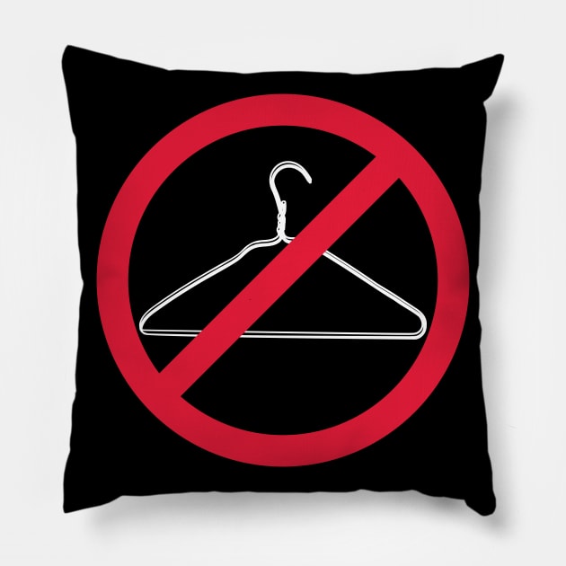 Warning, Do Not Force People to Use A Coat Hanger to Abort - Red Line Through a Coat hanger. Pro Choice-My Body My Choice. Pillow by YourGoods