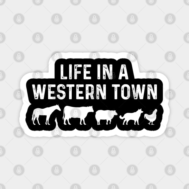 Life In A Western Town, Country Farmer Lover Man Women Funny Magnet by TeeTypo