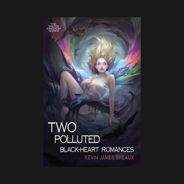 TWO POLLUTED BLACK-HEART ROMANCES Cover Art by Kevin James Breaux