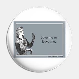 Love me or leave... Pin