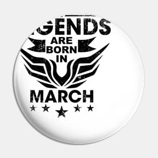 Legends are born in march Pin