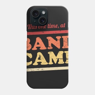 This One Time, At Band Camp | Marching Band Phone Case