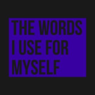 the words I use for myself T-Shirt