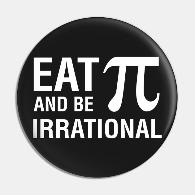 Eat Pie And Be Irrational Pin by CityNoir