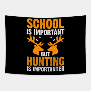 School Is Important But Hunting Is Importanter T shirt For Women Tapestry