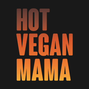 Hot Vegan Mama T-Shirt