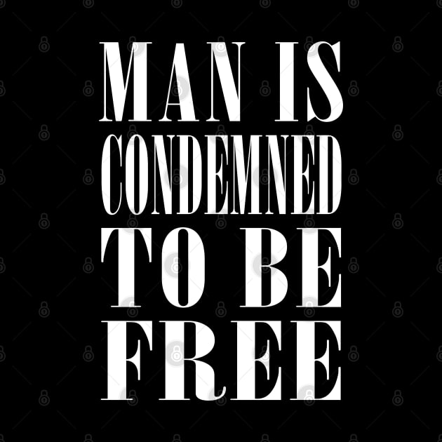 Man Is Condemned To Be Free  // Nihilist Design by DankFutura