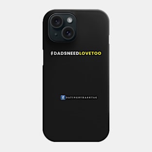 #DadsNeedLoveToo Design Phone Case