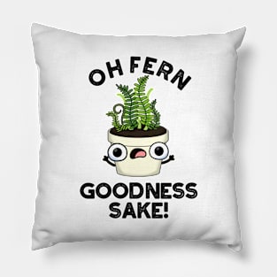 Fern Goodness Sake Funny Plant Pun Pillow