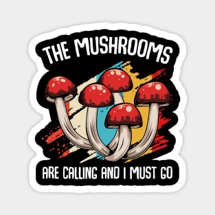 The Mushrooms Are Calling - Funny Mycologist Saying Magnet