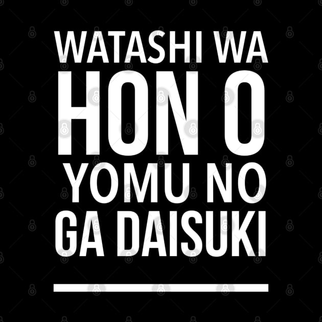 Watashi Wa Hon O​​ Yomu No Ga Daisuki - (I Love To Read Books) In Japanese - Romaji Japanese Phrase by SpHu24