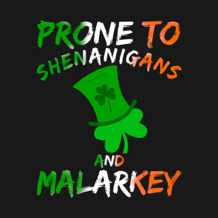 Prone To Shenanigans And Malarkey Saint Patricks Day T-Shirt