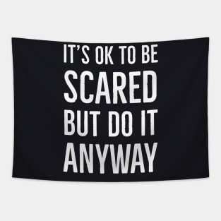 It's Ok To Be Scared But Do It Anyway Tapestry