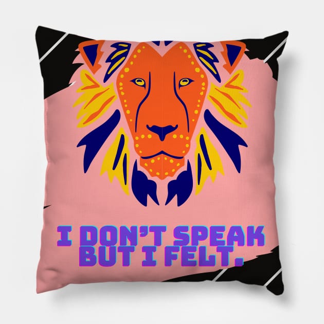 I don’t Speak but I felt. Pillow by artist369